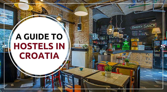 A Complete Guide To Hostels In Croatia ｜Croatia Travel Guide & Blog