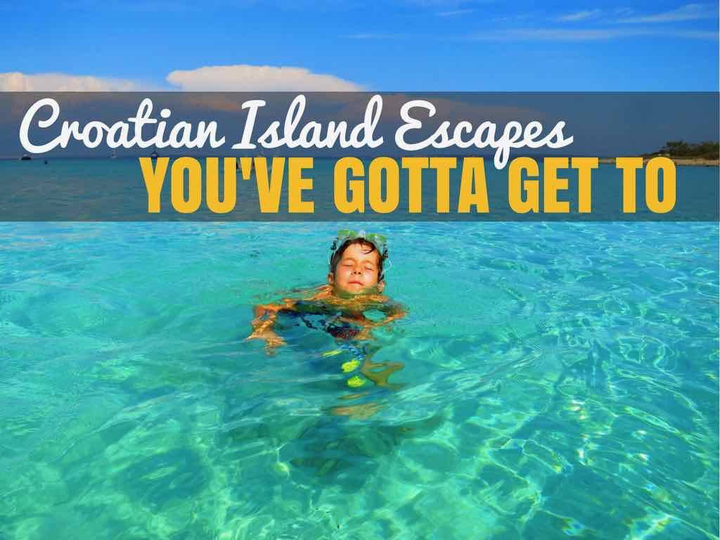 Croatian Island Escapes - Croatia Travel Blog