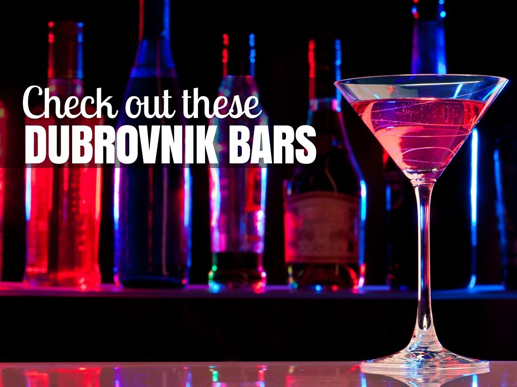 Check out these Dubrovnik Bars